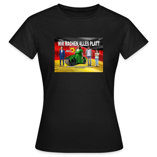 Frauen T-Shirt "Wir machen alles platt" - Schwarz