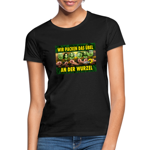 Frauen T-Shirt "Wir packen das Übel an der Wurzel" - Schwarz