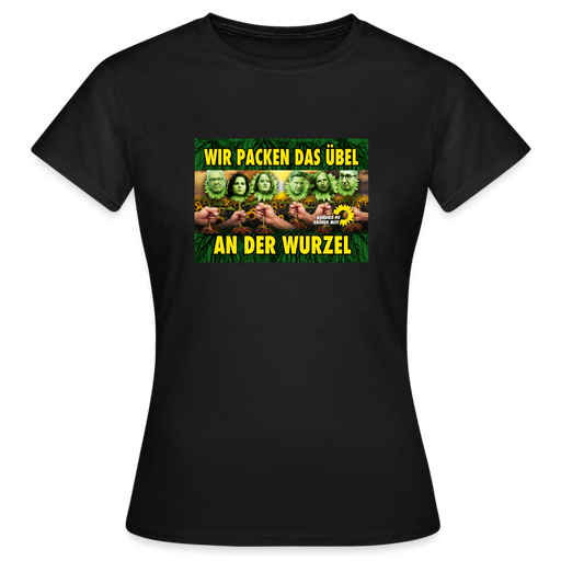 Frauen T-Shirt "Wir packen das Übel an der Wurzel" - Schwarz