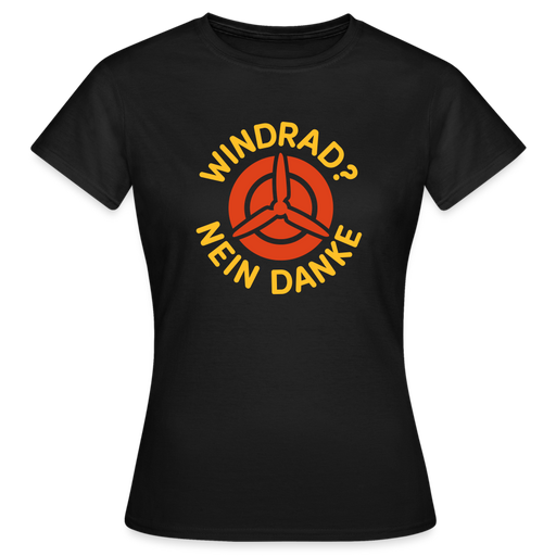 Frauen T-Shirt "Windrad? Nein Danke" - Schwarz