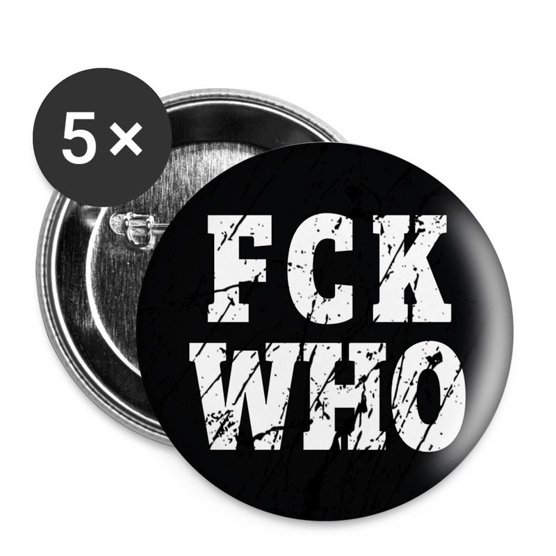 "FCK WHO" Buttons groß 56 mm (5er Pack)