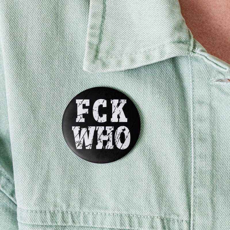 "FCK WHO" Buttons groß 56 mm (5er Pack)